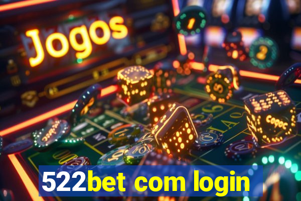 522bet com login